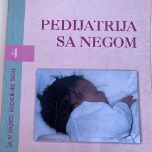 PEDIJATRIJA SA NEGOM 4 ZA ČETVRTI RAZRED MEDICINSKE ŠKOLE