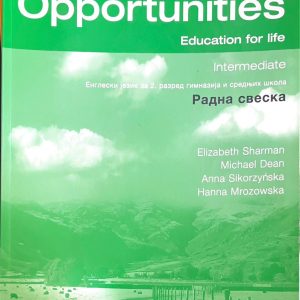 Engleski jezik New Opportunities  Intermediate Work book Radna sveska iz engleskog jezika za 2. razred gimnazija i stručnih škola Izdavač: Pearson Longman Autori: Elizabeth Sharman Michael Dean Anna Sikorzynska Hanna Mrozowska